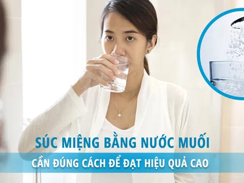 Súc miệng bằng nước muối sinh lý giúp tăng sức đề kháng - phòng ngừa Covid-19