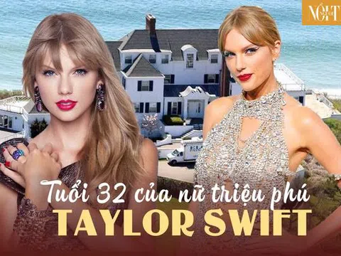 Tuổi 32 của nữ triệu phú Taylor Swift