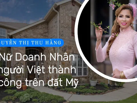 Nguyễn Thị Thu Hằng: Nữ doanh nhân người Việt thành công trên đất Mỹ